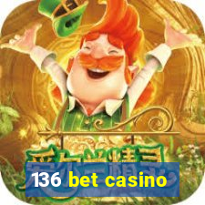 136 bet casino